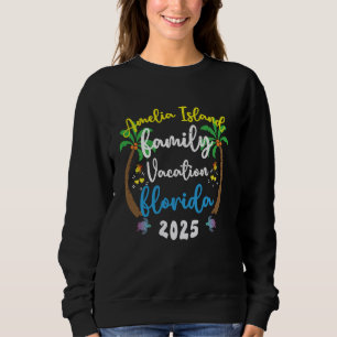Family Vacation 2025 Florida Amelia Island Matchin Sweatshirt
