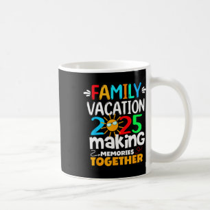Family Vacation 2025 Funny Trip Making Memories Ma Coffee Mug