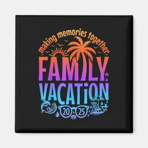 Family Vacation 2025 Making Memories Together Matc Magnet