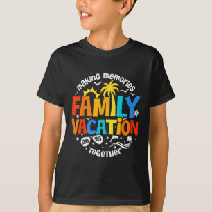 Family Vacation 2025 Making Memories Together Matc T-Shirt