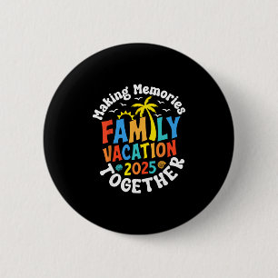 Family Vacation 2025 Matching Family Reunion Vibes 2 Inch Round Button