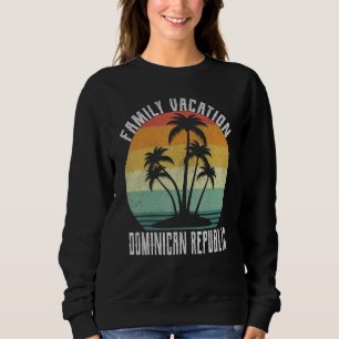 Family Vacation 22 Matching Beach Summer Dominican Sweatshirt