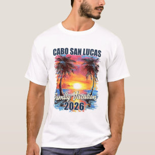 Family Vacation Cabo San Lucas 2026 Summer Trip Ma T-Shirt