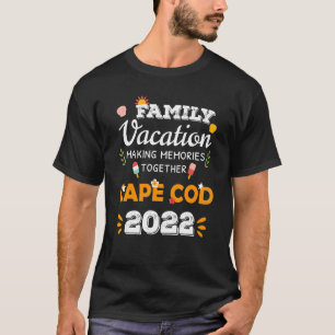 Family Vacation Cape Cod Making Memories Together T-Shirt