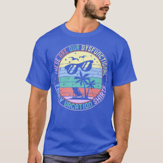 Family Vacation Dysfunctional Flipflop Beach Vacat T-Shirt