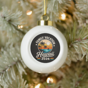 Family Vacation Hawaii 2026 Ceramic Ball Christmas Ornament