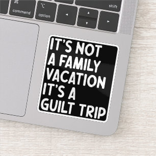 Family Vacation It's A Guilt Trip Matching Funny