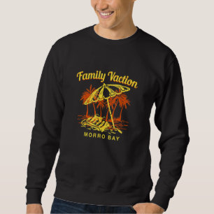 Family Vacation Morro Bay Keepsake California Reme Sweatshirt