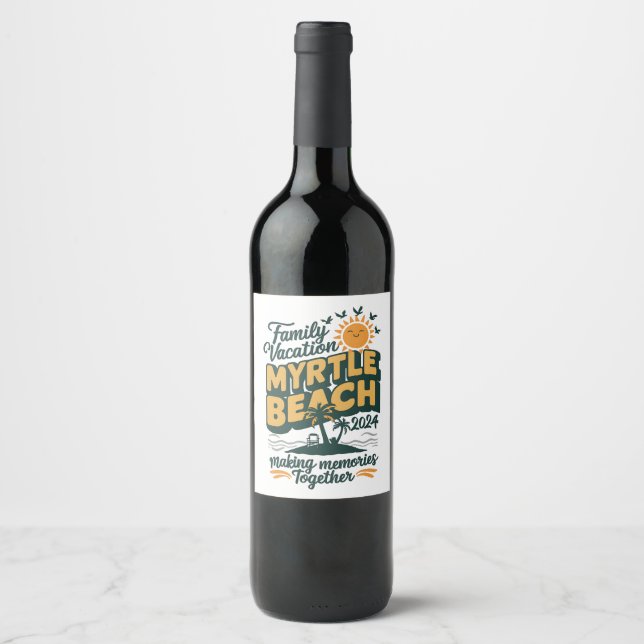 Family Vacation Myrtle Beach 2024 Making Memories  Wine Label (Front)