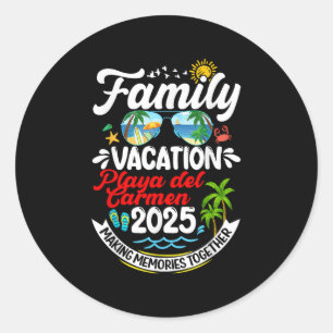 Family Vacation Playa Del Carmen 2025 Making Memor Classic Round Sticker