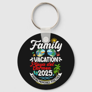 Family Vacation Playa Del Carmen 2025 Making Memor Keychain