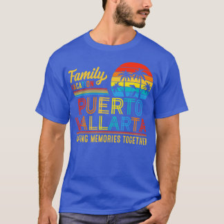 Family Vacation Puerto Vallarta Making Memories To T-Shirt
