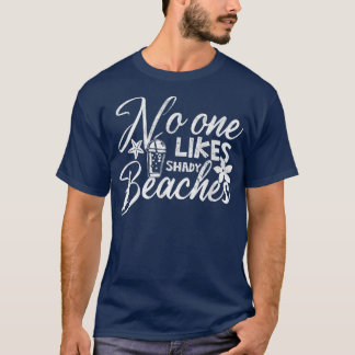 Family Vacation Quote No One Likes Shady Beaches V T-Shirt