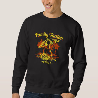 Family Vacation Venice Keepsake Florida Remembranc Sweatshirt