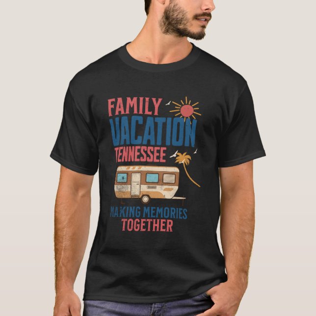 Family Vacition Tennessee Making Memories Camg T-Shirt (Front)