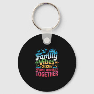 Family Vibes 2025 Vacation Making Memories Togethe Keychain