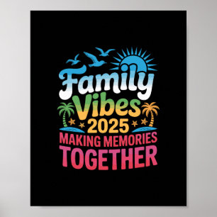 Family Vibes 2025 Vacation Making Memories Togethe Poster