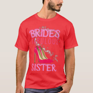 Family Wedding Gift Bride's Fabulous Sister  T-Shirt