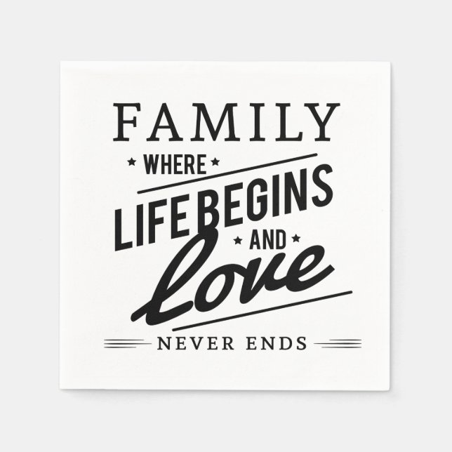 Family where life begins and love never  ends napkin (Front)