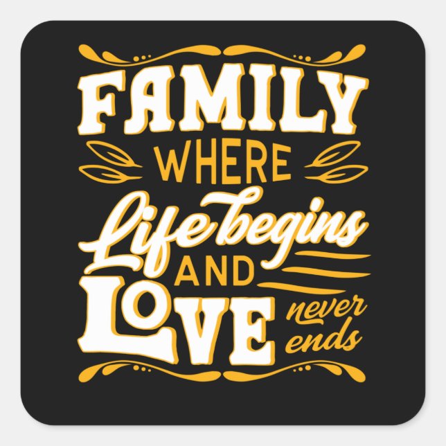 Family where Life begins and Love never ends Square Sticker (Front)