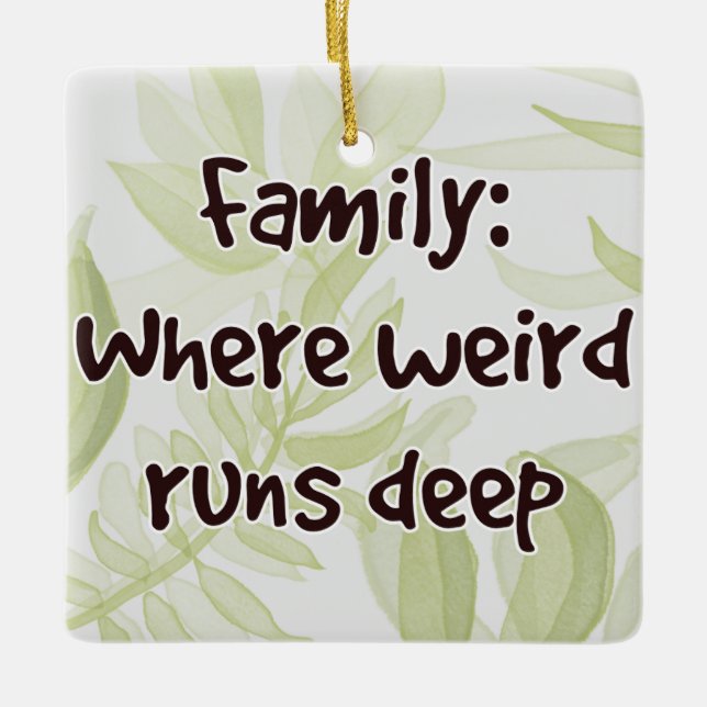 Family: Where Weird Runs Deep Ceramic Ornament (Front)