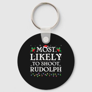 Family Xmas Most Likely To Shoot The Rudolph Chris Keychain