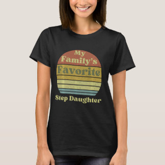 Family's Favourite Step Daughter Funny Family Humo T-Shirt
