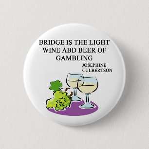 FAMOUS DUPLICATE BRIDGE QUOTE 2 INCH ROUND BUTTON