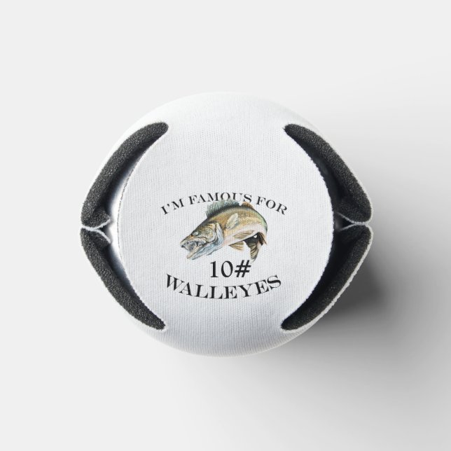 Famous For 10 LB Walleyes Customized Can Cooler (Bottom)