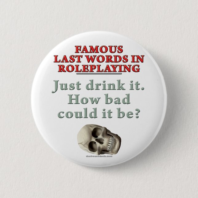 Famous Last Words in Roleplaying: Drink 2 Inch Round Button (Front)