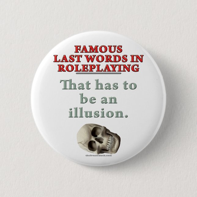 Famous Last Words in Roleplaying: Illusion 2 Inch Round Button (Front)