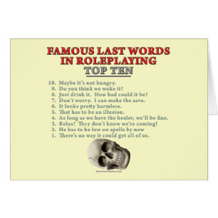 Famous Last Words in Roleplaying: Top Ten