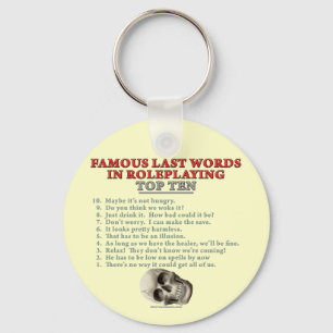 Famous Last Words in Roleplaying: Top Ten Keychain