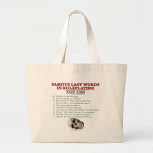 Famous Last Words in Roleplaying: Top Ten Large Tote Bag