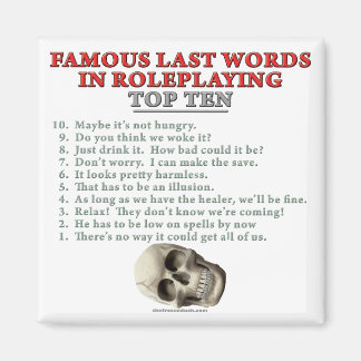 Famous Last Words in Roleplaying: Top Ten Magnet