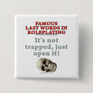 Famous Last Words in Roleplaying: Trapped 2 Inch Square Button