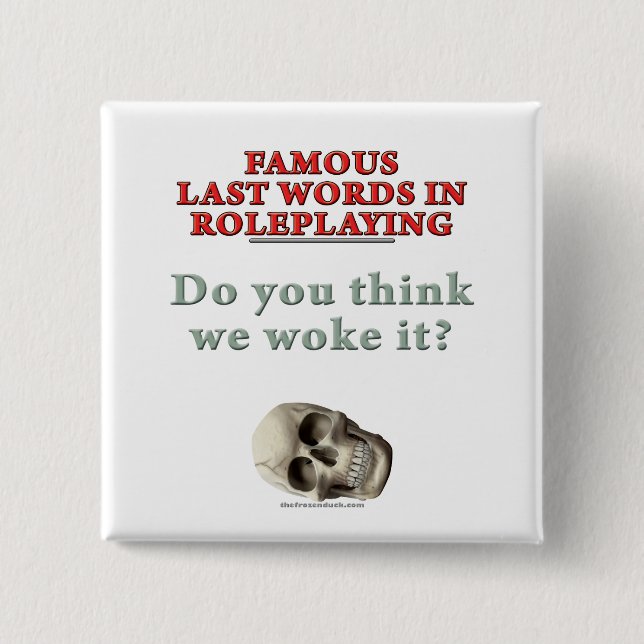 Famous Last Words in Roleplaying: Woke 2 Inch Square Button (Front)