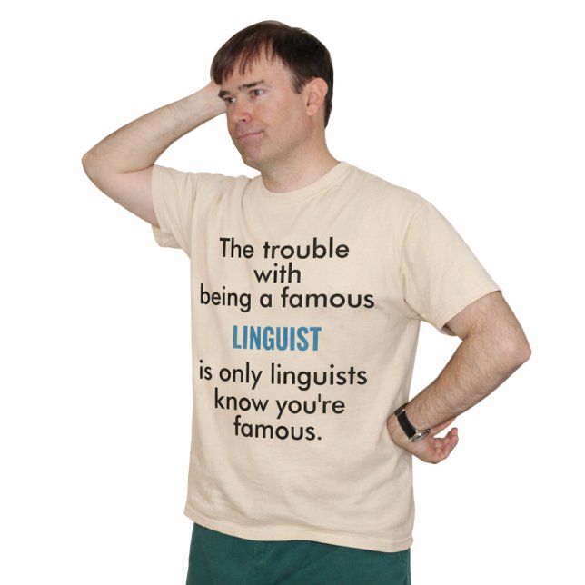 Famous Linguist T-Shirt (Creator Uploaded)