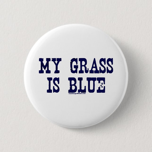 Famous My Grass Is Blue 2 Inch Round Button (Front)