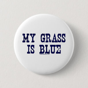 Famous My Grass Is Blue 2 Inch Round Button