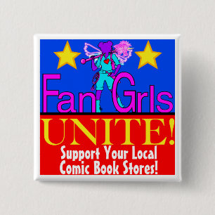 Fan Grls, Unite! Support Comic Book Stores Button 
