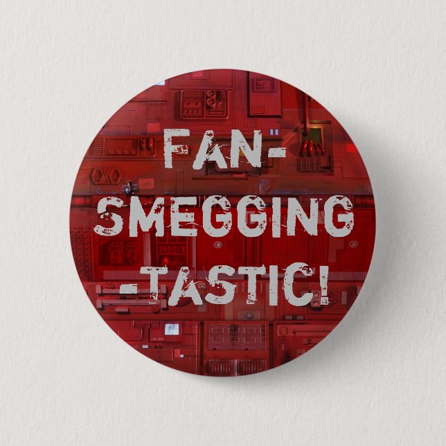 Fan-Smegging-Tastic 2 Inch Round Button (Front)