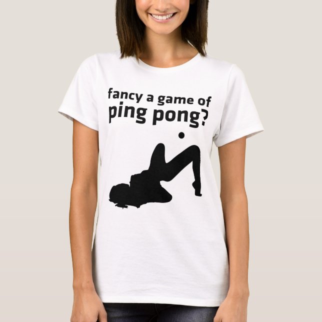 fancy a game of ping pong? T-Shirt (Front)