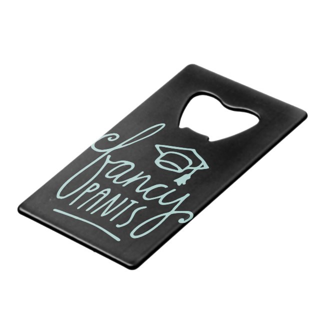 Fancy Pants Funny Grad Credit Card Bottle Opener (Front Angled)