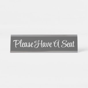 Fancy "Please Have A Seat" Desk Name Plate