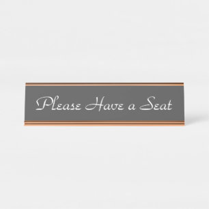 Fancy "Please Have a Seat" Desk Name Plate