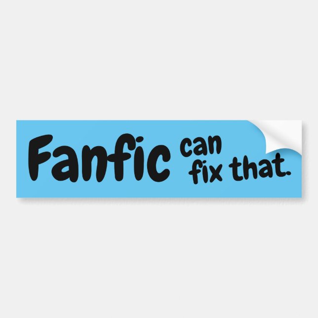 "Fanfic Can Fix That" Bumper Sticker (Blue) (Front)