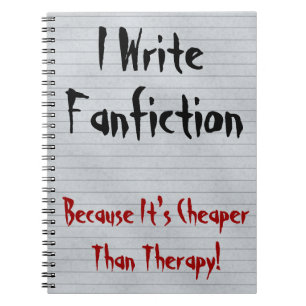 Fanfiction Cheaper Than Therapy Notebook