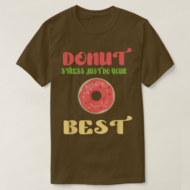 fanny Doughnut Stress Just T-Shirt (Design Front)