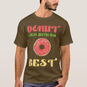 fanny Doughnut Stress Just T-Shirt